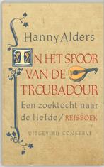 In het spoor van de troubadour 9789054291558 Hanny Alders, Boeken, Literatuur, Gelezen, Hanny Alders, Verzenden