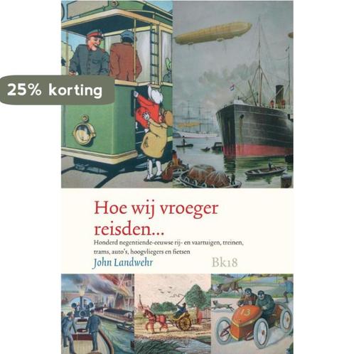 Hoe Wij Vroeger Reisden… 9789078019275 John Landwehr, Boeken, Politiek en Maatschappij, Zo goed als nieuw, Verzenden