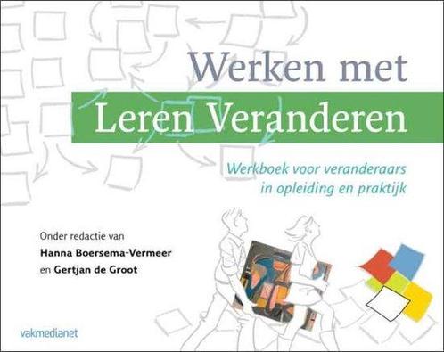Werken met Leren Veranderen - Hanna Boersema-Vermeer - 97894, Boeken, Economie, Management en Marketing, Verzenden