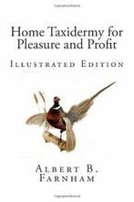 Home Taxidermy for Pleasure and Profit (Illustrated Edition), Albert B. Farnham, Zo goed als nieuw, Verzenden