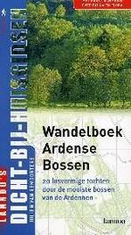 Wandelboek Ardense Bossen / DICHT BIJ HUIS 9789020959659, Verzenden, Gelezen, J. van Remoortere