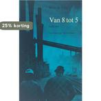 Van 8 tot 5 9789060122686 Wim de Vries, Verzenden, Gelezen, Wim de Vries