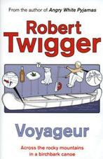 Voyageur: across the Rocky Mountains in a birchback [i.e., Boeken, Verzenden, Gelezen, Robert Twigger