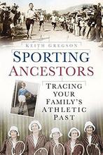 Sporting Ancestors: Tracing Your Familys Athletic Past,, Gelezen, Keith Gregson, Verzenden