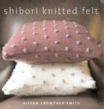 Shibori knitted felt by Alison Crowther-Smith (Paperback), Gelezen, Alison Crowther-Smith, Verzenden
