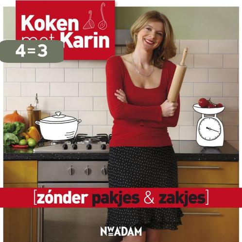 Zonder pakjes & zakjes / Koken met Karin 9789046807866, Boeken, Kookboeken, Zo goed als nieuw, Verzenden