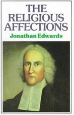 The Religious Affectations 9780851514857 Jonathan Edwards, Verzenden, Zo goed als nieuw, Jonathan Edwards