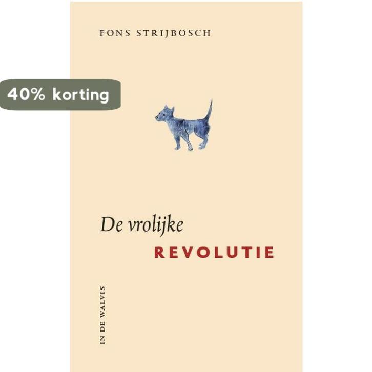 De vrolijke revolutie 9789074241250 Fons Strijbosch, Boeken, Literatuur, Gelezen, Verzenden