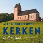 9789056154479 Alle Middeleeuwse kerken in Friesland, Verzenden, Nieuw, Peter Karstkarel