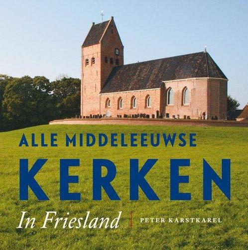 9789056154479 Alle Middeleeuwse kerken in Friesland, Boeken, Studieboeken en Cursussen, Nieuw, Verzenden
