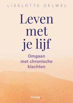 9789462723238 Leven met je lijf Liselotte Delwel, Verzenden, Nieuw, Liselotte Delwel