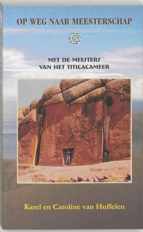 Op weg naar meesterschap 9789080753310 K. van Huffelen, Boeken, Esoterie en Spiritualiteit, Gelezen, Verzenden
