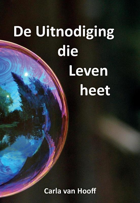 De uitnodiging die Leven heet 9789463455541 Carla van Hooff, Boeken, Esoterie en Spiritualiteit, Gelezen, Verzenden