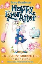 Happy Ever After: Happy Ever After: Fairy Godmother Takes A, Gelezen, Tony Bradman, Verzenden