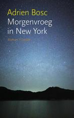 Morgenvroeg in New York 9789059366480 Adrien Bosc, Verzenden, Gelezen, Adrien Bosc