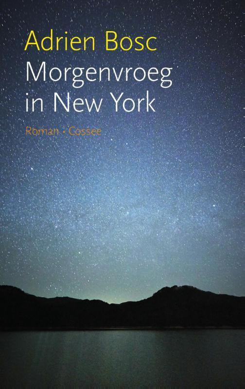 Morgenvroeg in New York 9789059366480 Adrien Bosc, Boeken, Romans, Gelezen, Verzenden