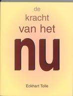De kracht van het Nu 9789020282306 Eckhart Tolle, Boeken, Esoterie en Spiritualiteit, Verzenden, Zo goed als nieuw, Eckhart Tolle