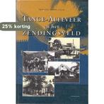 Tange-Alteveer en het zendingsveld 9789052943138 S.J. Seinen, Verzenden, Zo goed als nieuw, S.J. Seinen