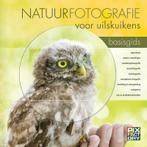 Natuurfotografie voor uilskuikens 9789079588138, Verzenden, Zo goed als nieuw, Arno ten Hoeve