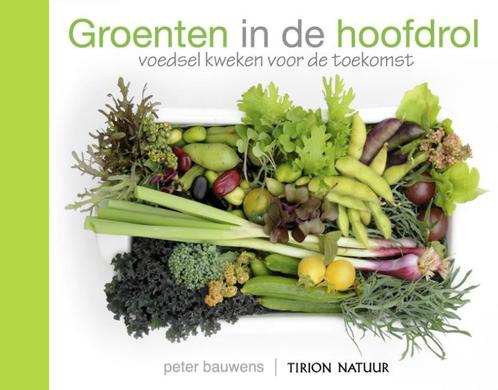 Groenten in de hoofdrol 9789021565101 Peter Bauwens, Boeken, Hobby en Vrije tijd, Zo goed als nieuw, Verzenden