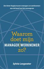 Waarom doet mijn manager | werknemer zo? 9789055993659, Verzenden, Zo goed als nieuw, Sylvia Leegwater