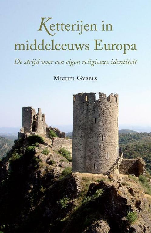 Ketterijen in middeleeuws Europa 9789048419760 Michel Gybels, Boeken, Geschiedenis | Wereld, Gelezen, Verzenden