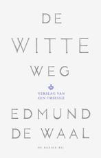 De witte weg 9789023496656 Edmund de Waal, Boeken, Verzenden, Zo goed als nieuw, Edmund de Waal