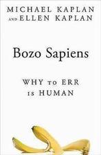 Bozo sapiens: why to err is human by Michael Kaplan (Book), Boeken, Verzenden, Gelezen, Michael Kaplan, Ellen Kaplan