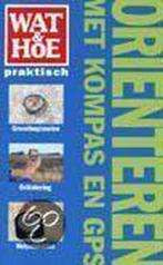 Wat & hoe Orienteren met kompas en GPS / Wat & Hoe praktisch, Boeken, Verzenden, Zo goed als nieuw, R. Hoh