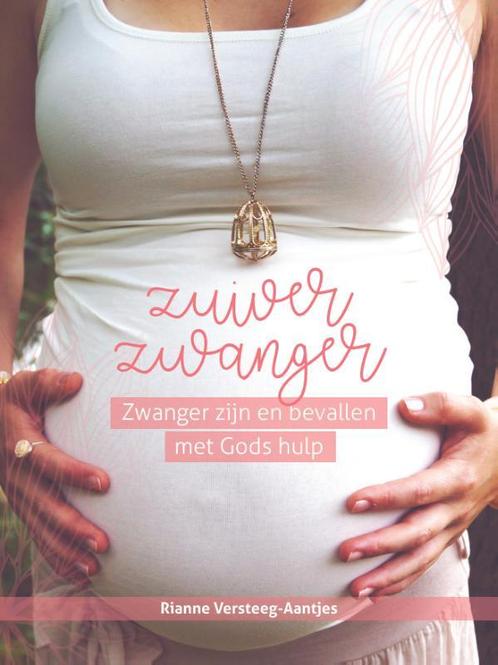 Zuiver zwanger 9789059991507 Rianne Versteeg-Aantjes, Boeken, Zwangerschap en Opvoeding, Gelezen, Verzenden