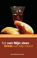 Eet van Mijn vlees, drink van Mijn bloed 9789075226829, Verzenden, Gelezen, Ana Mendez-Ferrell