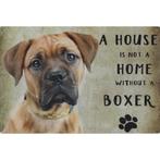 Wandbord Honden - A House Is Not A Home Without A Boxer, Dieren en Toebehoren, Nieuw, Ophalen of Verzenden