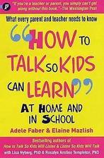How to Talk So Kids Can Learn: At Home and in School ..., Adele Faber, Gelezen, Verzenden