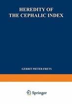 Heredity of the Cephalic Index: Proefschrift Te. Frets,, Gerrit Pieter Frets, Zo goed als nieuw, Verzenden