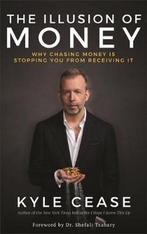 The Illusion of Money Why Chasing Money Is Stopping You from, Boeken, Verzenden, Zo goed als nieuw, Kyle Cease
