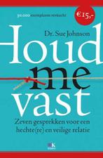 Houd me vast 9789021552682 Sue Johnson, Boeken, Verzenden, Zo goed als nieuw, Sue Johnson