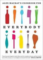 Alec Mackays cookbook for everybody everyday by Alex Mackay, Boeken, Gelezen, Verzenden, Alex Mackay