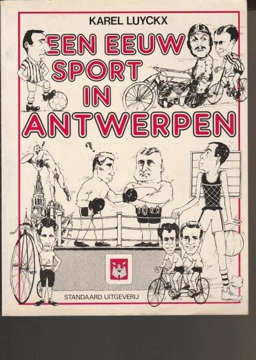 Een eeuw sport in antwerpen - Karel Luyckx 9789002151453, Boeken, Hobby en Vrije tijd, Gelezen, Verzenden