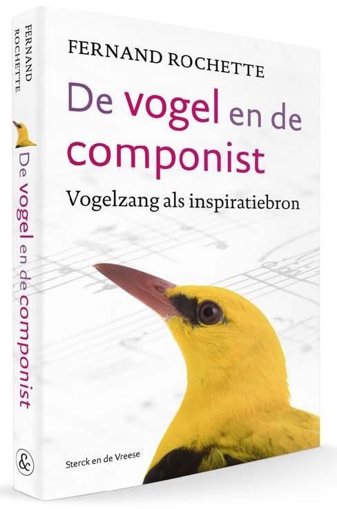 De vogel en de componist 9789056155926 Fernand Rochette, Boeken, Muziek, Zo goed als nieuw, Verzenden