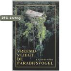 Vreemd vliegt de paradijsvogel 9789051941647, Boeken, Verzenden, Gelezen, J.A. van der Velden