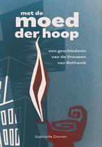 Met de moed der hoop 9789087049096 Gabrielle Dorren, Boeken, Verzenden, Zo goed als nieuw, Gabrielle Dorren