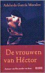Vrouwen van hector 9789052262895 Adel. Garcia Morales, Verzenden, Zo goed als nieuw, Adel. Garcia Morales