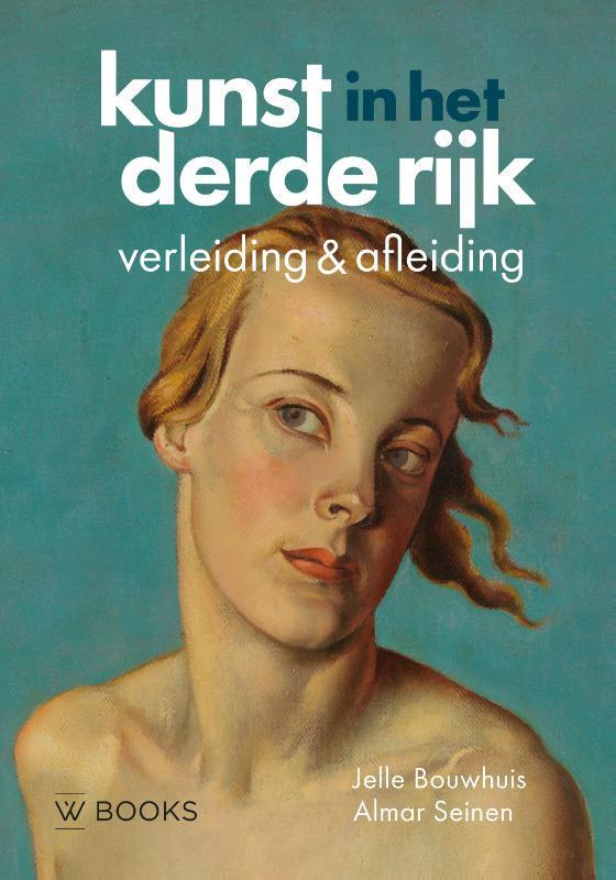Kunst in het Derde Rijk 9789462585768 Jelle Bouwhuis, Boeken, Kunst en Cultuur | Beeldend, Gelezen, Verzenden