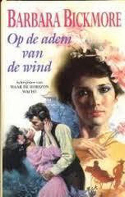 Op de adem van de wind 9789041001481 Barbara Bickmore, Boeken, Streekboeken en Streekromans, Zo goed als nieuw, Verzenden