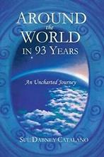 Around the World in 93 Years: An Uncharted Journey.by, Boeken, Catalano, Sue Dabney, Zo goed als nieuw, Verzenden