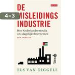 De misleidingsindustrie 9789025309985 Els van Diggele, Boeken, Verzenden, Zo goed als nieuw, Els van Diggele