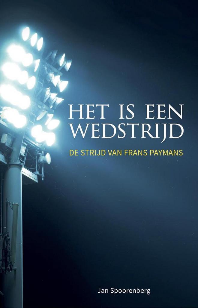 Het is een wedstrijd 9789464025262 Frans Paymans, Boeken, Hobby en Vrije tijd, Zo goed als nieuw, Verzenden