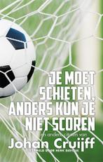 Je moet schieten, anders kun je niet scoren 9789045308876, Boeken, Verzenden, Zo goed als nieuw, Johan Cruijff