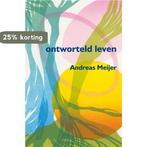 Ontworteld leven 9789462540323 Andreas Meijer, Boeken, Verzenden, Zo goed als nieuw, Andreas Meijer