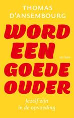 Word een goede ouder 9789025909888 Thomas d Ansembourg, Boeken, Verzenden, Zo goed als nieuw, Thomas d' Ansembourg